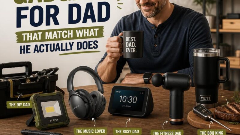 Cool Gadgets for Dad That Match What He Actually Does
